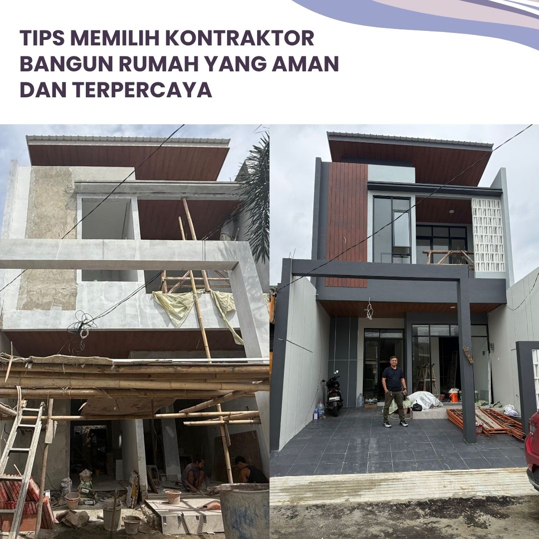 Tips Memilih Kontraktor Bangun Rumah yang Aman dan Terpercaya
