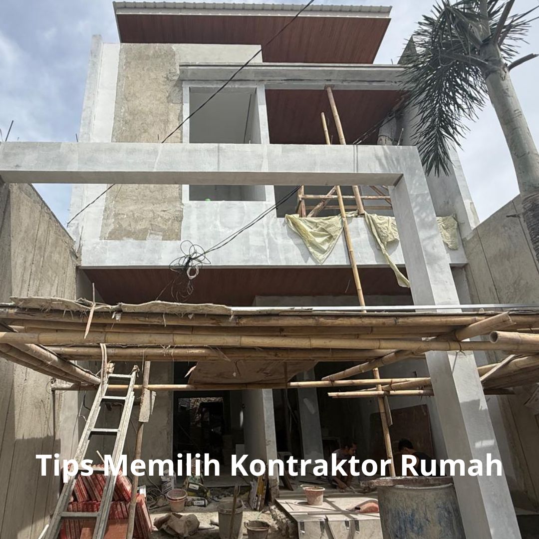 tips memilih kontraktor rumah